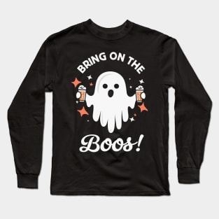 Bring On The Boos! - Funny Halloween Ghost Drinking Long Sleeve T-Shirt